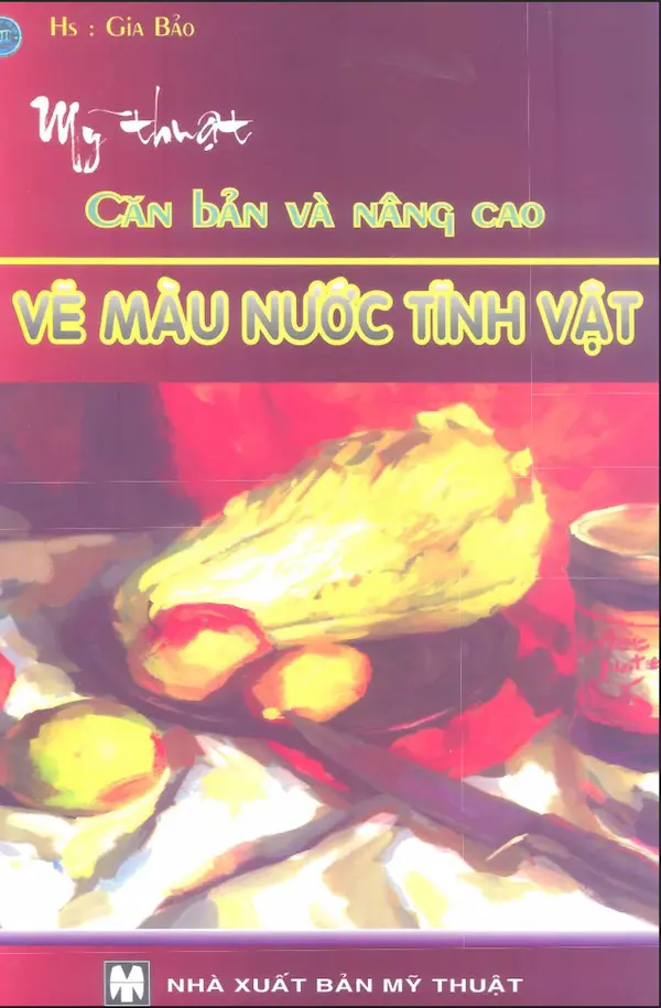 Mỹ thuật cơ bản và nâng cao – vẽ màu nước tĩnh vật