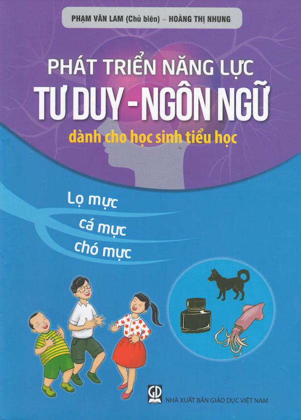 Phát Triển Năng Lực Tư Duy – Ngôn Ngữ Dành Cho Học Sinh Tiểu Học Lọ Mực, Cá Mực, Chó Mực