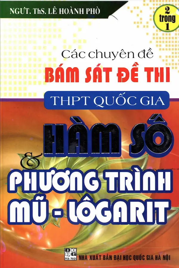 Các Chuyên Đề Bám Sát Đề Thi THPT Quốc Gia Hàm Số – Phương Trình – Mũ – Lôgarit