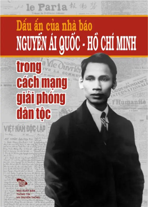 Dấu Ấn Của Nhà Báo Nguyễn Ái Quốc – Hồ Chí Minh Trong Cách Mạng Giải Phóng Dân Tộc