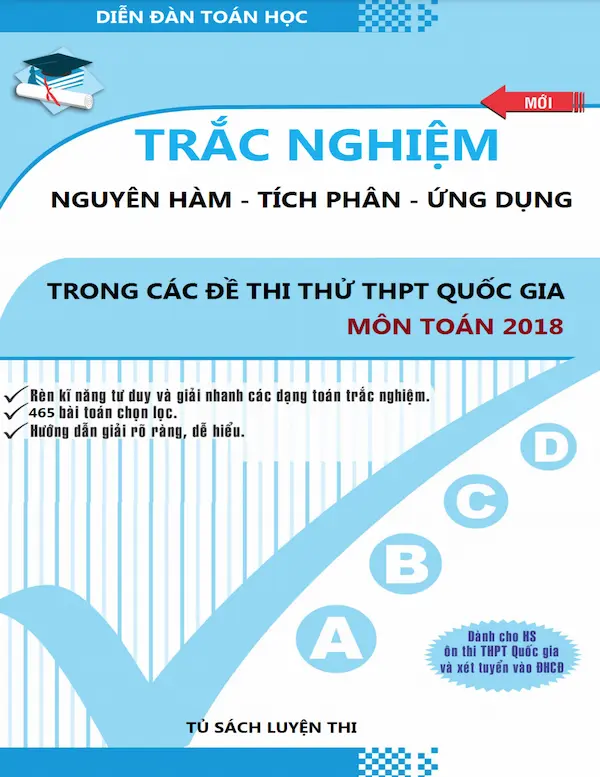 Trắc Nghiệm Nguyên Hàm – Tích Phân – Ứng Dụng Trong Các Đề Thi Thử THPT Quốc Gia Môn Toán 2018