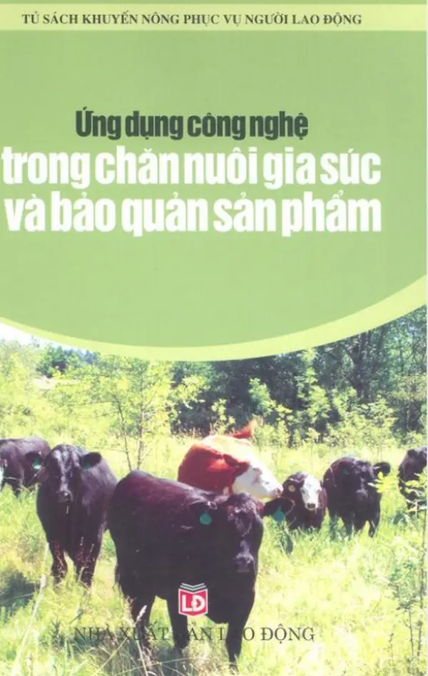 Ứng dụng công nghệ trong chăn nuôi gia súc và bảo quản sản phẩm