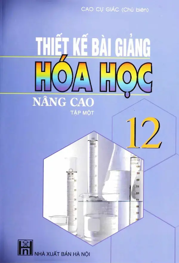 Thiết Kế Bài Giảng Hóa Học 12 Nâng Cao Tập 1