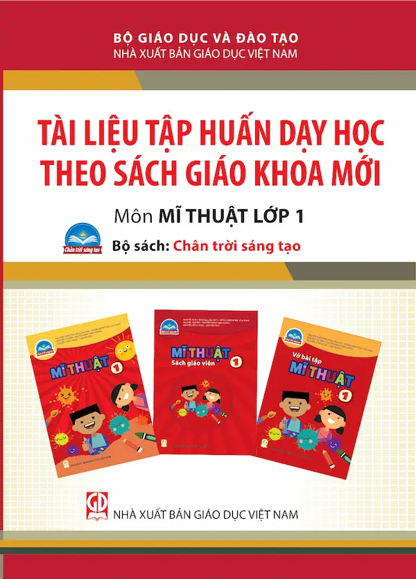 Tài Liệu Tập Huấn Dạy Học Theo Sách Giáo Khoa Mới Mĩ Thuật 1 – Bộ Sách: Chân Trời Sáng Tạo