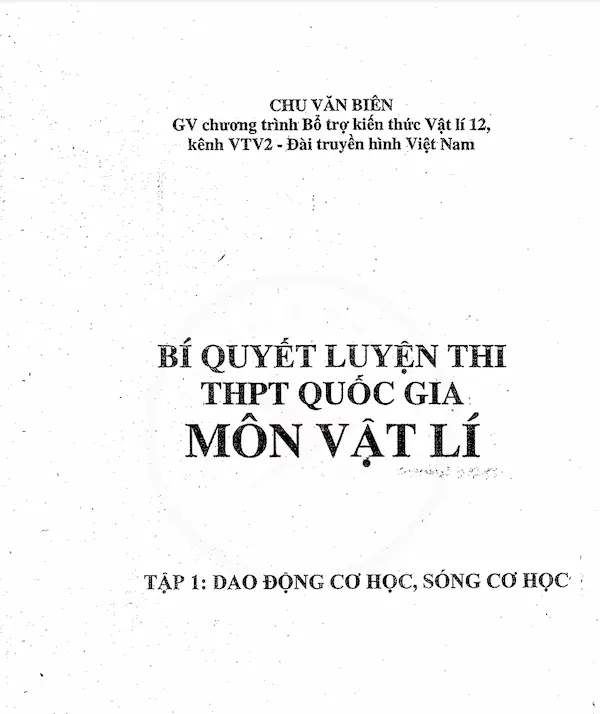 Bí Quyết Luyện Thi THPT Quốc Gia Môn Vật Lý Tập 1: Dao Động Cơ Học, Sóng Cơ Học