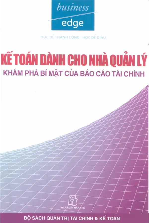 Kế Toán Dành Cho Nhà Quản Lý – Khám Phá Bí Mật Của Báo Cáo Tài Chính