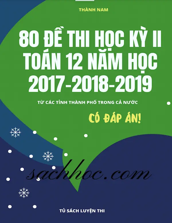 80 Đề Thi Học Kỳ II Toán 12 Năm Học 2017-2018-2019 Từ Các Tỉnh Thành Phố Trong Cả Nước