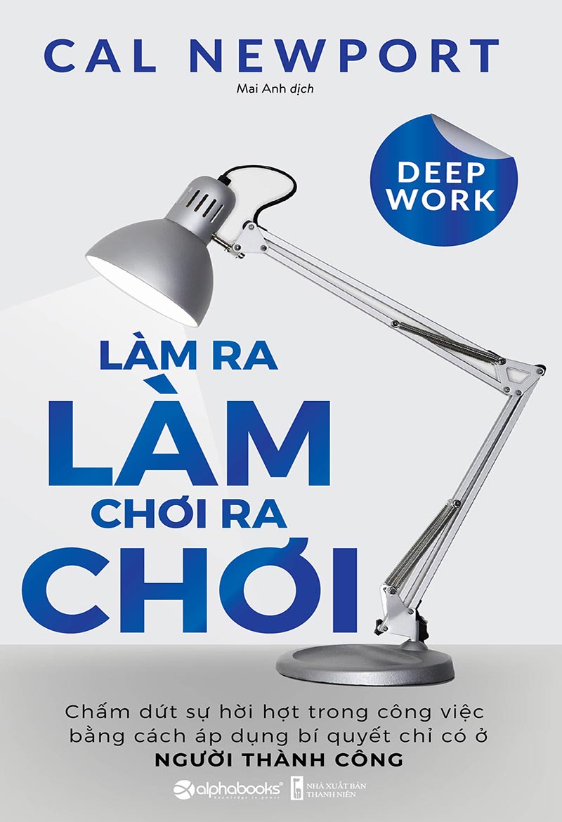 Deep Work: Làm Ra Làm Chơi Ra Chơi PDF EPUB