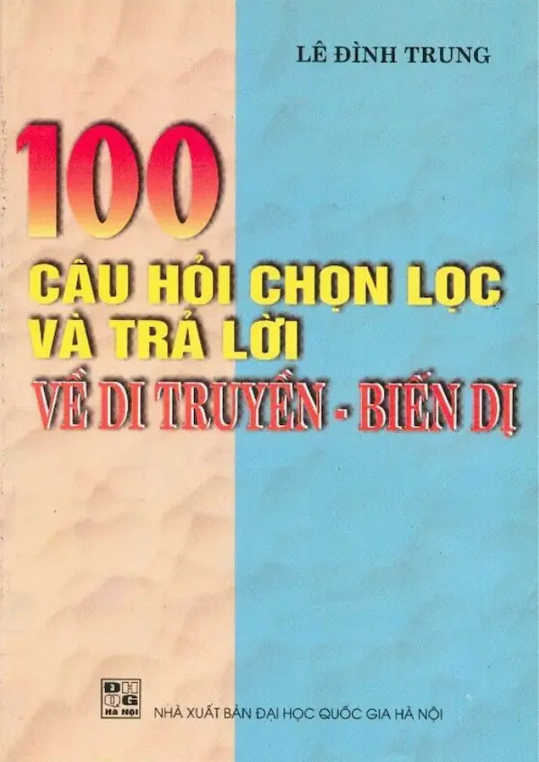 100 Câu Hỏi Chọn Lọc Và Trả Lời Về Di Truyền Biến Dị