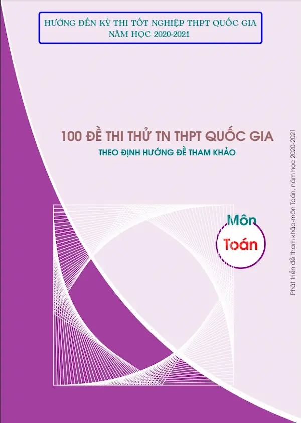 100 Đề Thi Thử TN THPT Quốc Gia Theo Định Hướng Đề Tham Khảo Môn Toán Năm Học 2020-2021