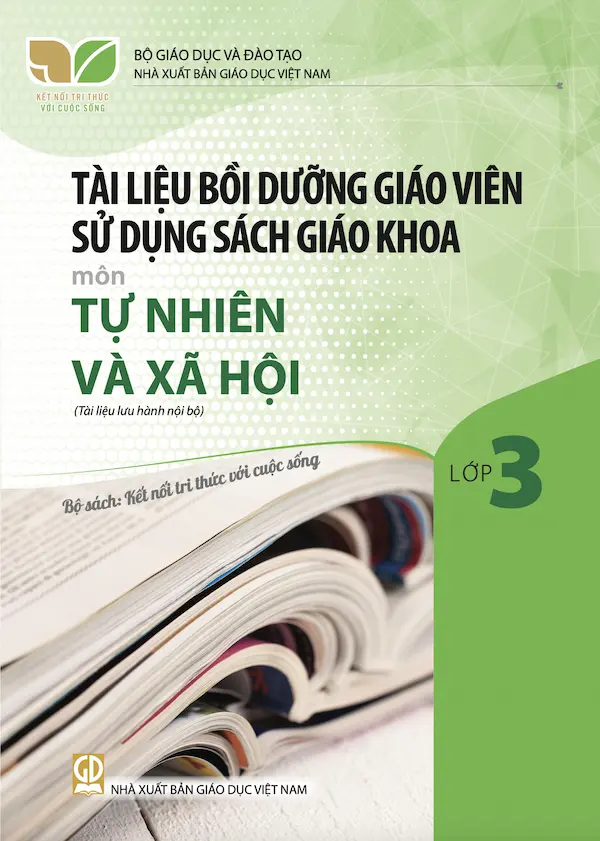 Tài Liệu Bồi Dưỡng Giáo Viên Sử Dụng Sách Giáo Khoa Môn Tự Nhiên Và Xã Hội 3 – Kết Nối Tri Thức Với Cuộc Sống