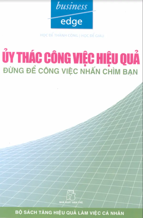 Uỷ Thác Công Việc Hiệu Quả – Đừng Để Công Việc Nhấn Chìm Bạn