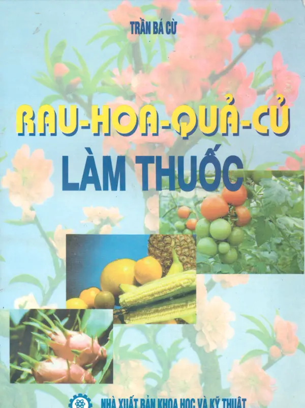 Rau – Hoa – Quả – Củ Làm Thuốc