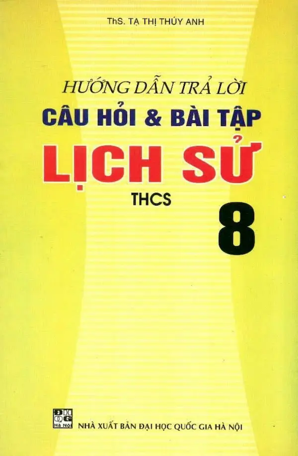 Hướng Dẫn Trả Lời Câu Hỏi Và Bài Tập Lịch Sử Lớp 8