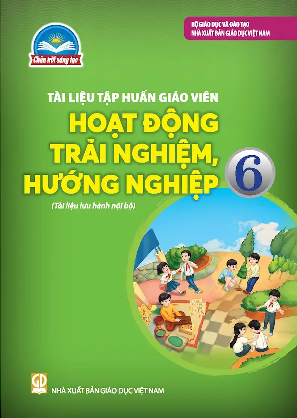 Tài Liệu Tập Huấn Giáo Viên Hoạt Động Trải Nghiệm, Hướng Nghiệp 6 Bộ Sách Chân Trời Sáng Tạo