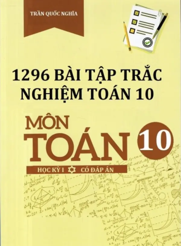 1296 Bài Tập Trắc Nghiệm Toán 10 Học Kì 1 (Có Đáp Án)