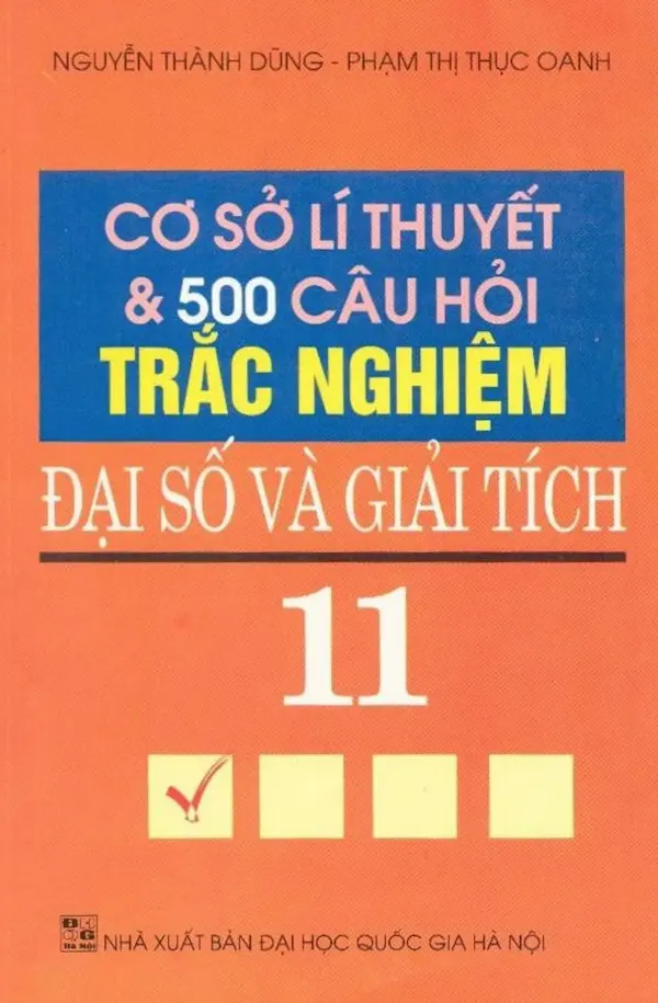 Cơ Sở Lý Thuyết Và 500 Câu Hỏi Trắc Nghiệm Đại Số Và Giải Tích 11