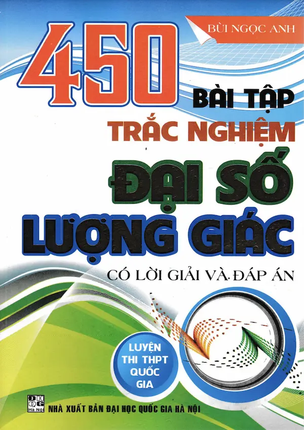 450 Bài Tập Trắc Nghiệm Đại Số Lượng Giác – Có Lời Giải Và Đáp Án