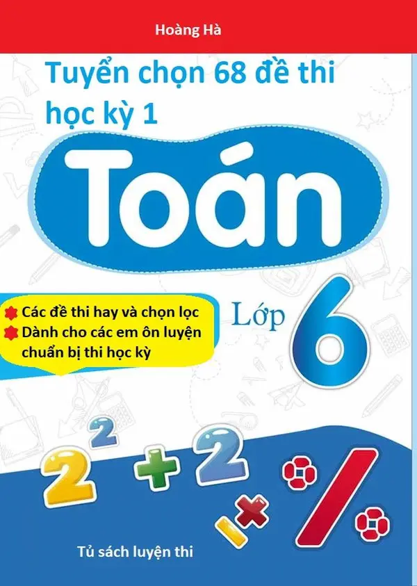 Tuyển Chọn 68 Đề Thi Học Kỳ 1 Toán 6