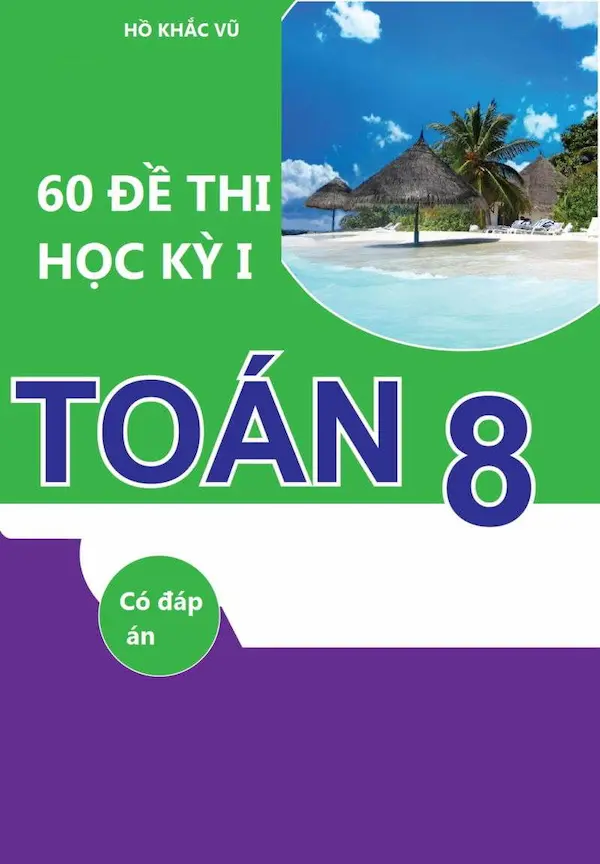 60 Đề Thi Học Kỳ 1 Toán 8