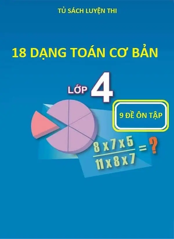 18 Dạng Toán Cơ Bản Và 9 Đề Toán Lớp 4