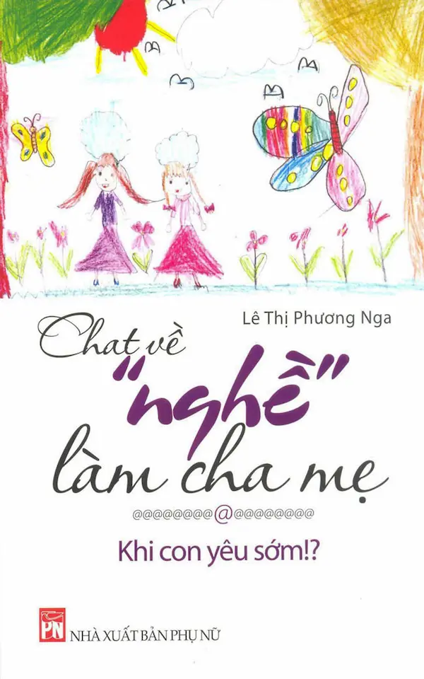 Chat Về “Nghề” Làm Cha Mẹ – Khi Con Yêu Sớm!?