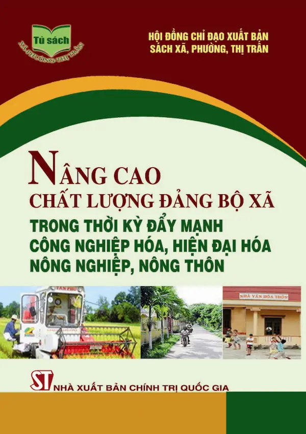 Nâng Cao Chất Lượng Đảng Bộ Xã Trong Thời Kỳ Đẩy Mạnh Công Nghiệp Hóa, Hiện Đại Hóa Nông Nghiệp, Nông Thôn