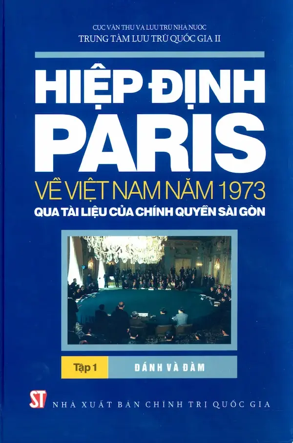 Hiệp Định Paris Về Việt Nam 1973 – Qua Tài Liệu Của Chính Quyền Sài Gòn – Tập 1