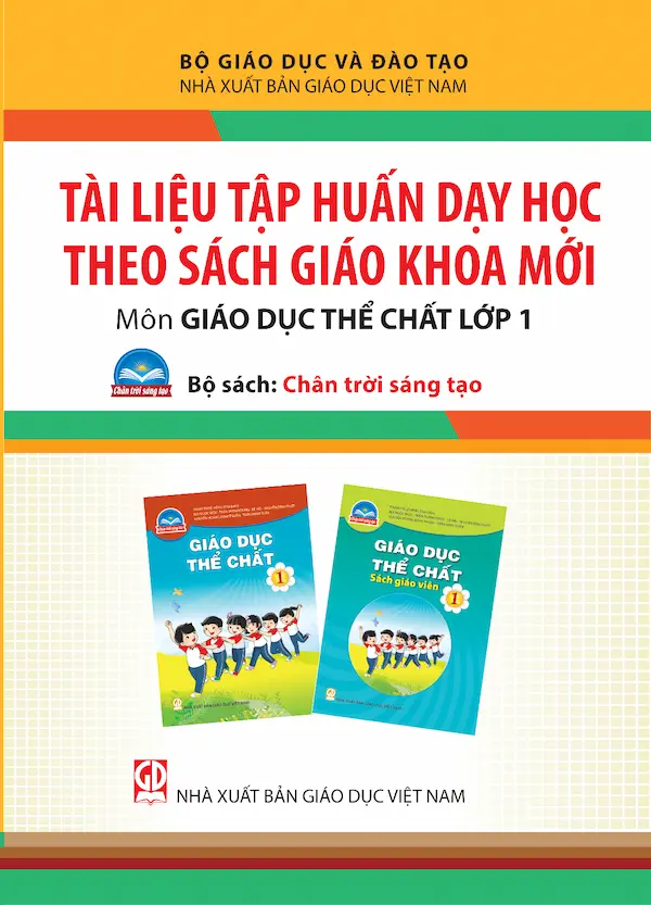 Tài Liệu Tập Huấn Dạy Học Theo Sách Giáo Khoa Mới Môn Giáo Dục Thể Chất Lớp 1 – Bộ Sách: Chân Trời Sáng Tạo