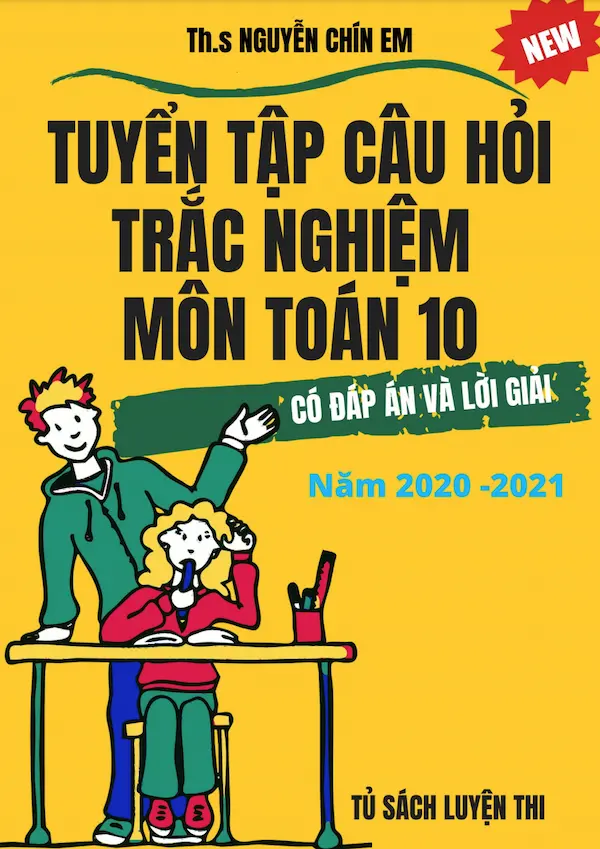 Tuyển Tập Câu Hỏi Trắc Nghiệm Môn Toán 10 Năm 2020 – 2021 (Có Đáp Án Và Lời Giải)