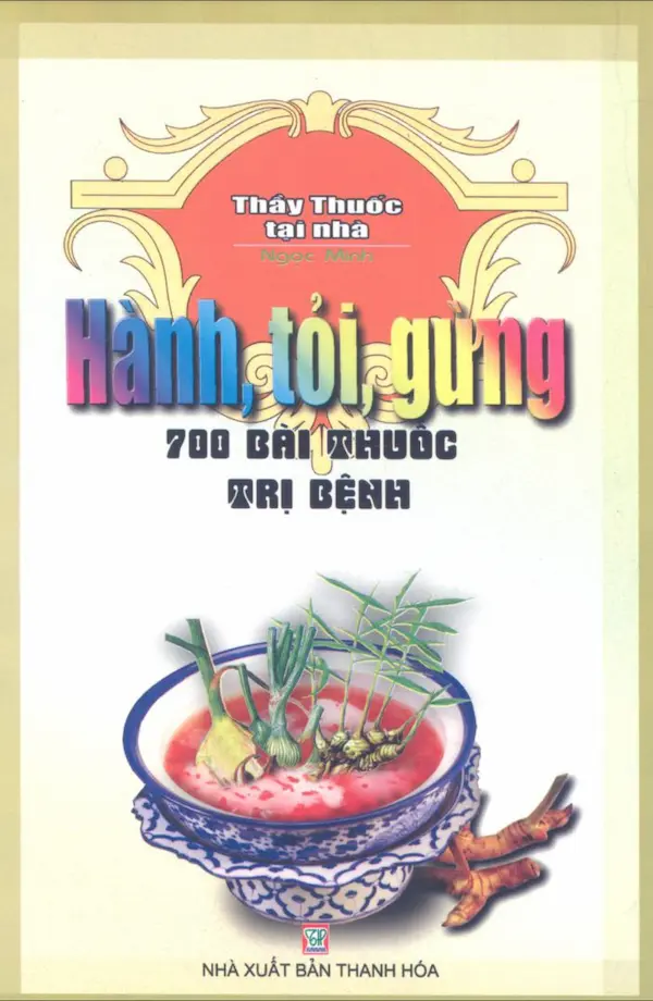 Hành, Tỏi, Gừng – 700 Bài Thuốc Trị Bệnh