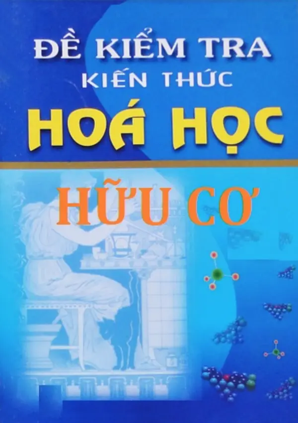 Đề Kiểm Tra Kiến Thức Hóa Hữu Cơ