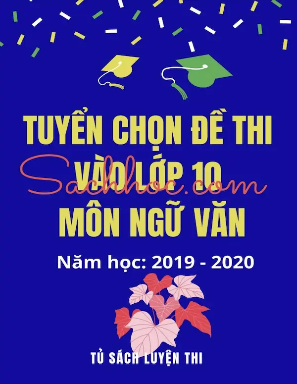 Tuyển Chọn Đề Thi Vào Lớp 10 Môn Ngữ Văn Năm Học: 2019-2020