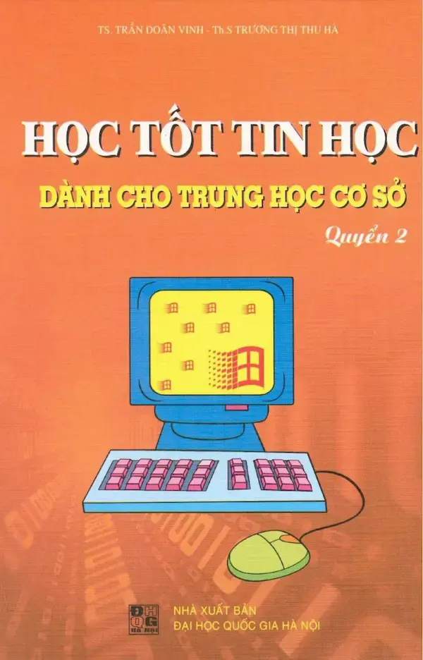 Học Tốt Tin Học Dành Cho Trung Học Cơ Sở Lớp 7 Quyển 2