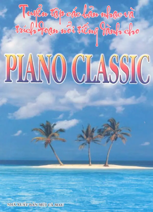 Tuyển Tập Các Bản Nhạc Và Trích Đoạn Nổi Tiếng Dành Cho Piano Classic