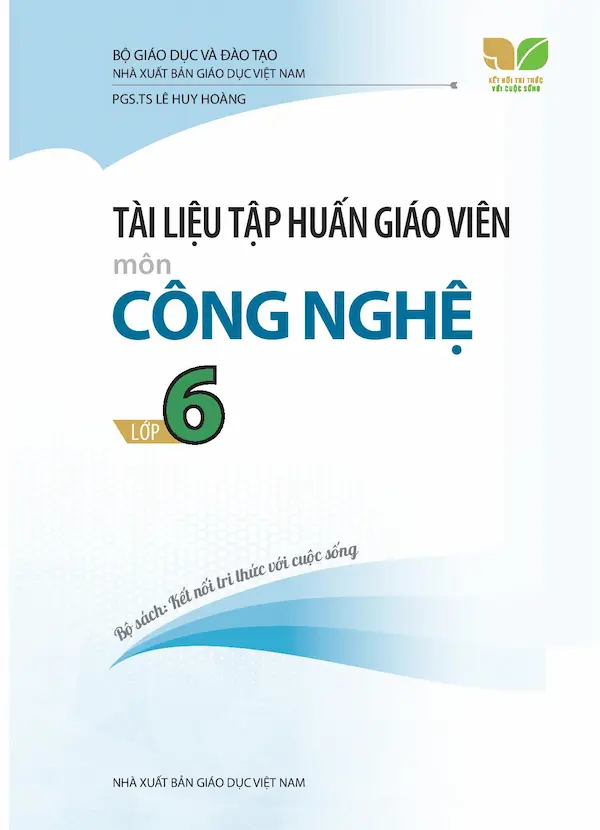 Tài Liệu Tập Huấn Giáo Viên Môn Công Nghệ Lớp 6 Bộ Sách Kết Nối Tri Thức Với Cuộc Sống