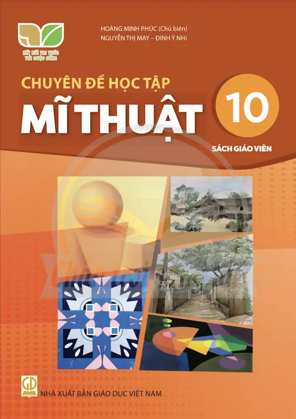 Sách Giáo Viên Chuyên Đề Học Tập Mĩ Thuật 10 – Kết Nối Tri Thức Với Cuộc Sống