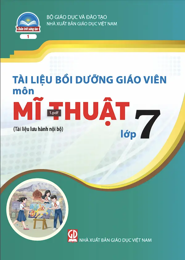 Tài Liệu Bồi Dưỡng Giáo Viên Mĩ Thuật 7 Bản 1 – Chân Trời Sáng Tạo