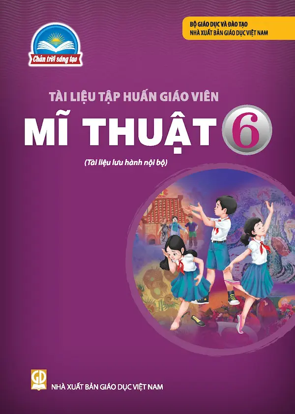 Tài Liệu Tập Huấn Giáo Viên Mĩ Thuật 6 Bộ Sách Chân Trời Sáng Tạo